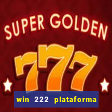 win 222 plataforma de jogos